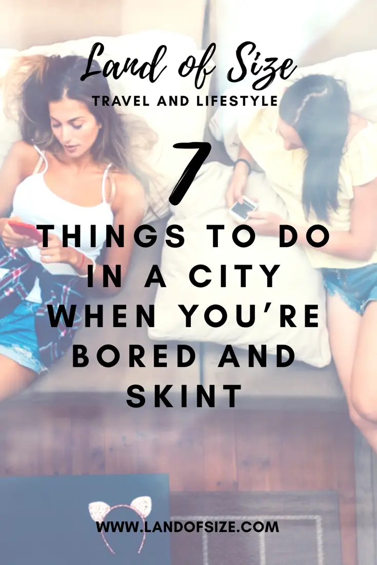 7 things to do in a city when you're bored and have no money