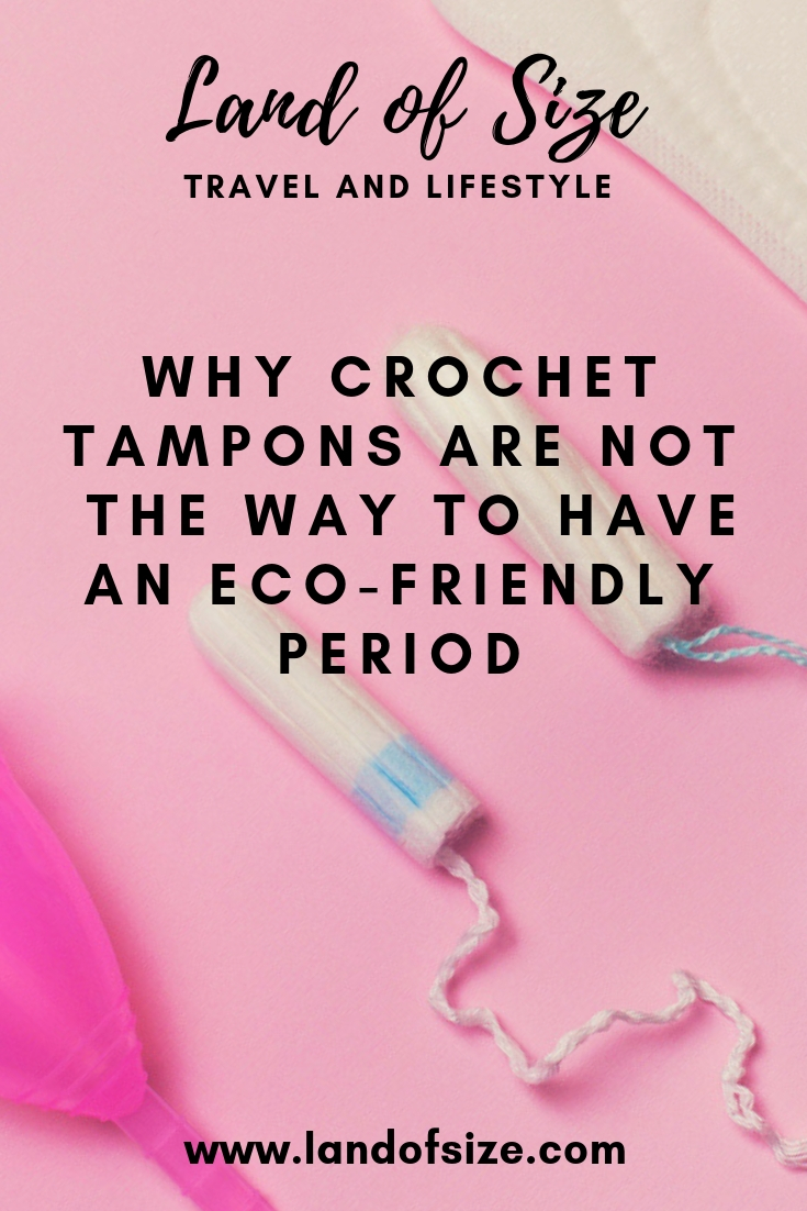 Why crochet tampons are NOT the way to have an eco-friendly period