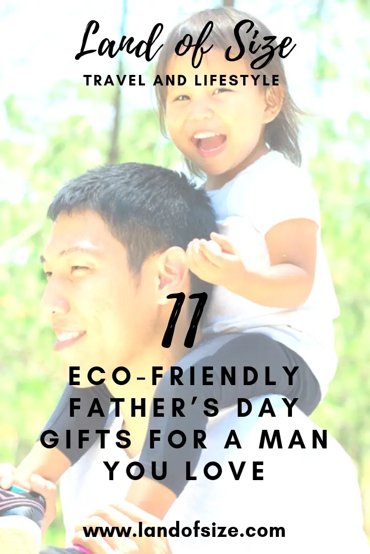 11 unusual eco-friendly Father’s Day gifts for a man you love