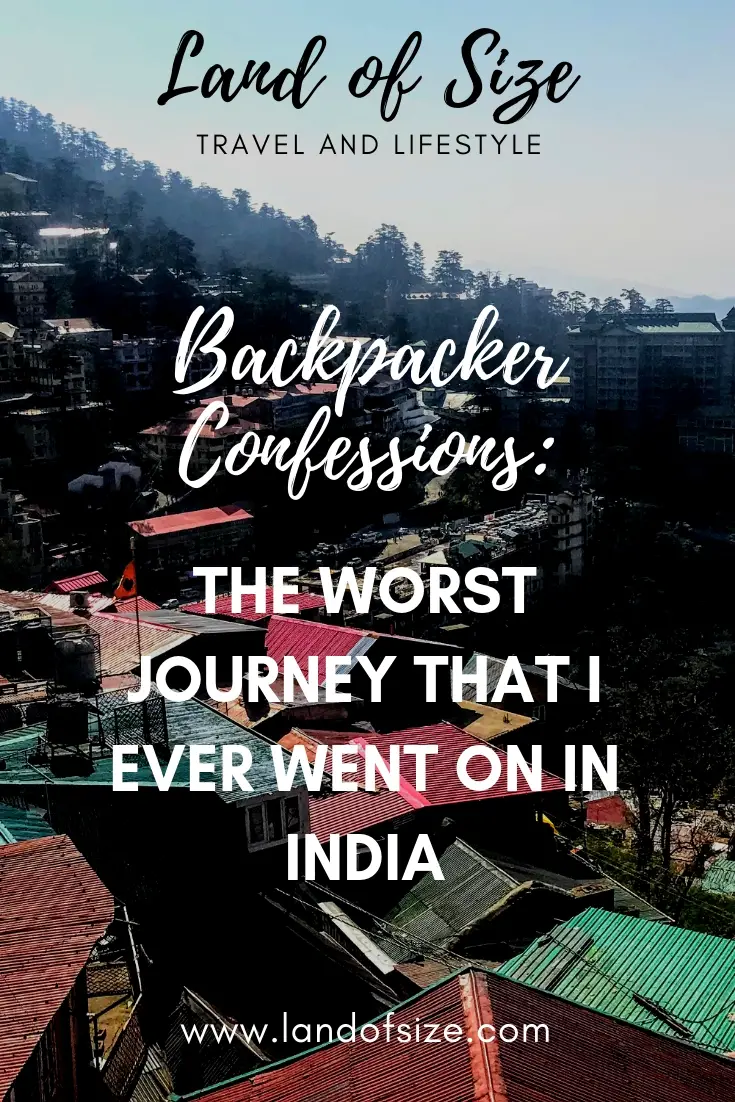 Backpacker Confessions: The worst journey that I ever went on in India