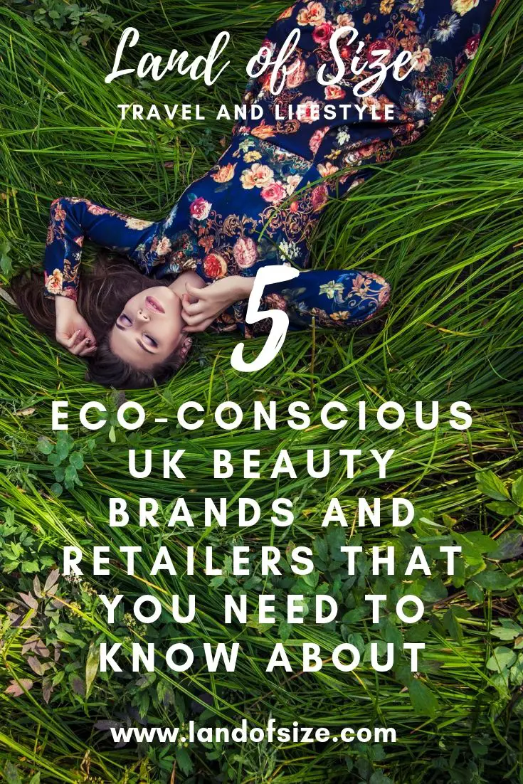 5 eco-conscious UK beauty brands and retailers that you need to know about