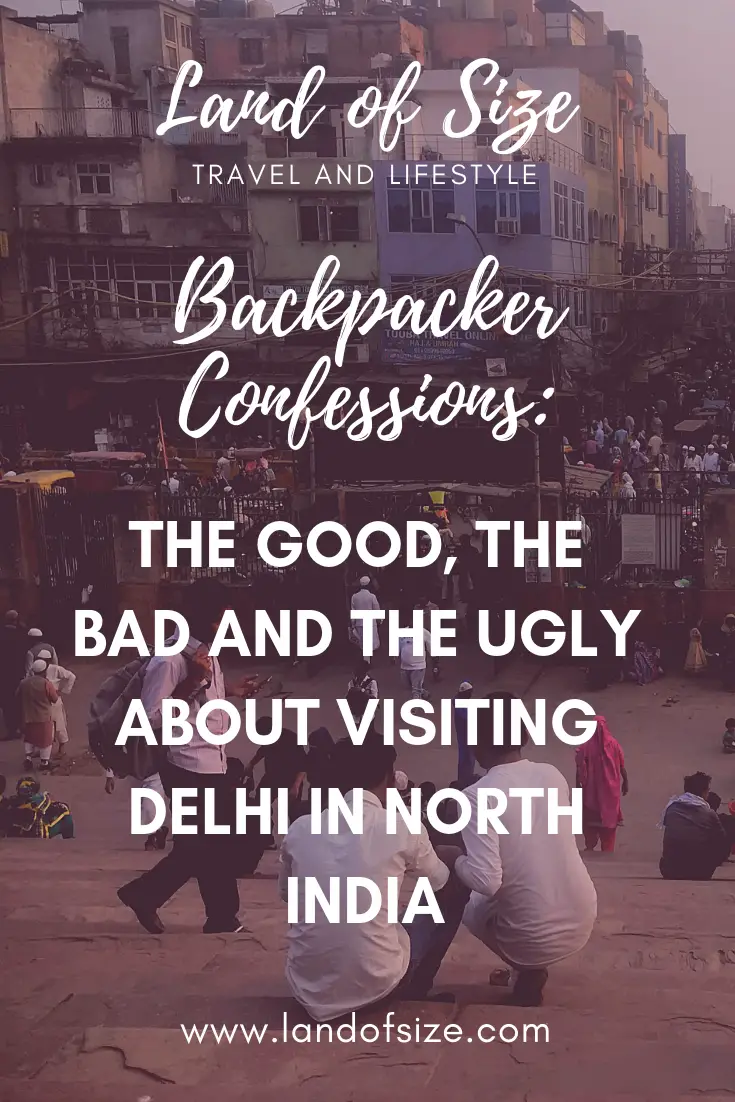 The good, the bad and the ugly about visiting Delhi in North India