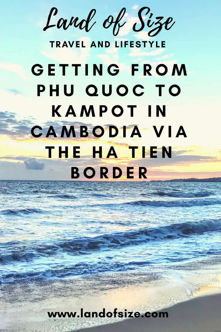 Getting from Phu Quoc Island to Kampot in Cambodia via the Ha Tiên border