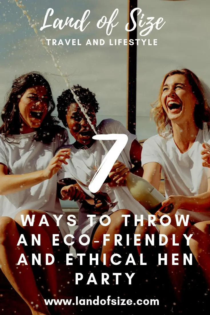 7 ways to throw an eco-friendly and ethical hen party
