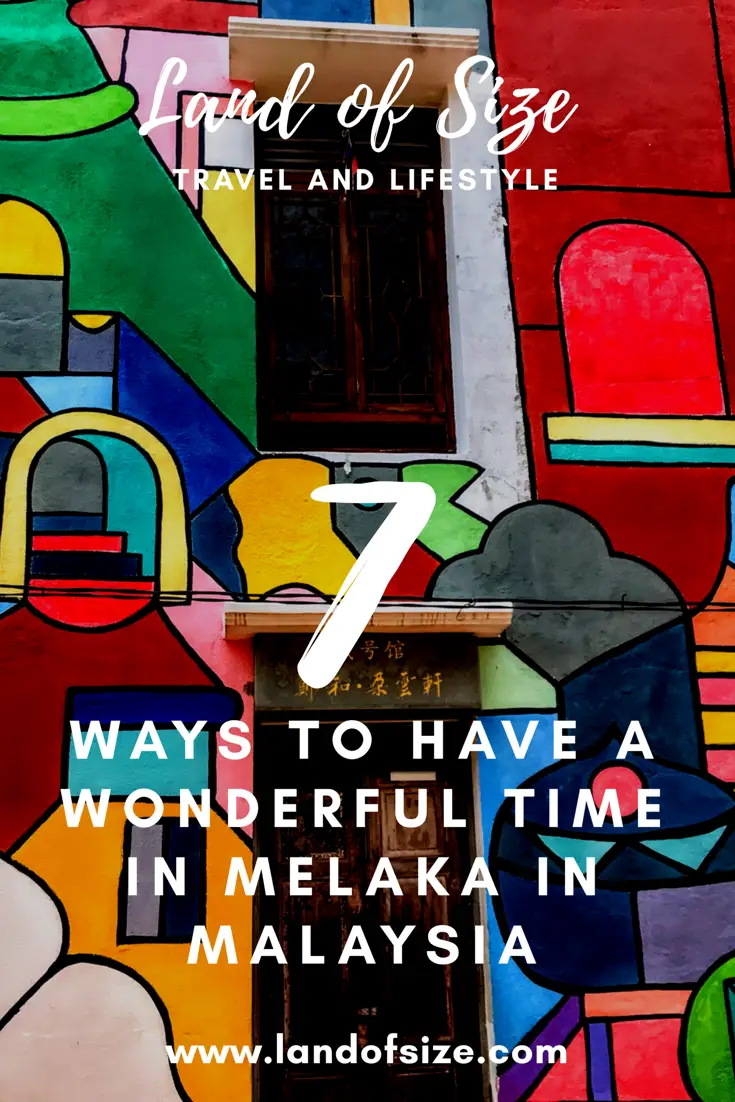 7 ways to have a wonderful time in Melaka in Malaysia