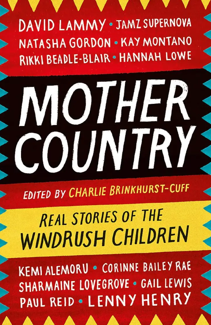 Mother Country: Real Stories of the Windrush Children by Charlie Brinkhurst-Cuff (Headline)