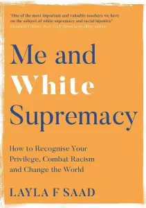 Me and White Supremacy by Layla F Saad (Quercus)