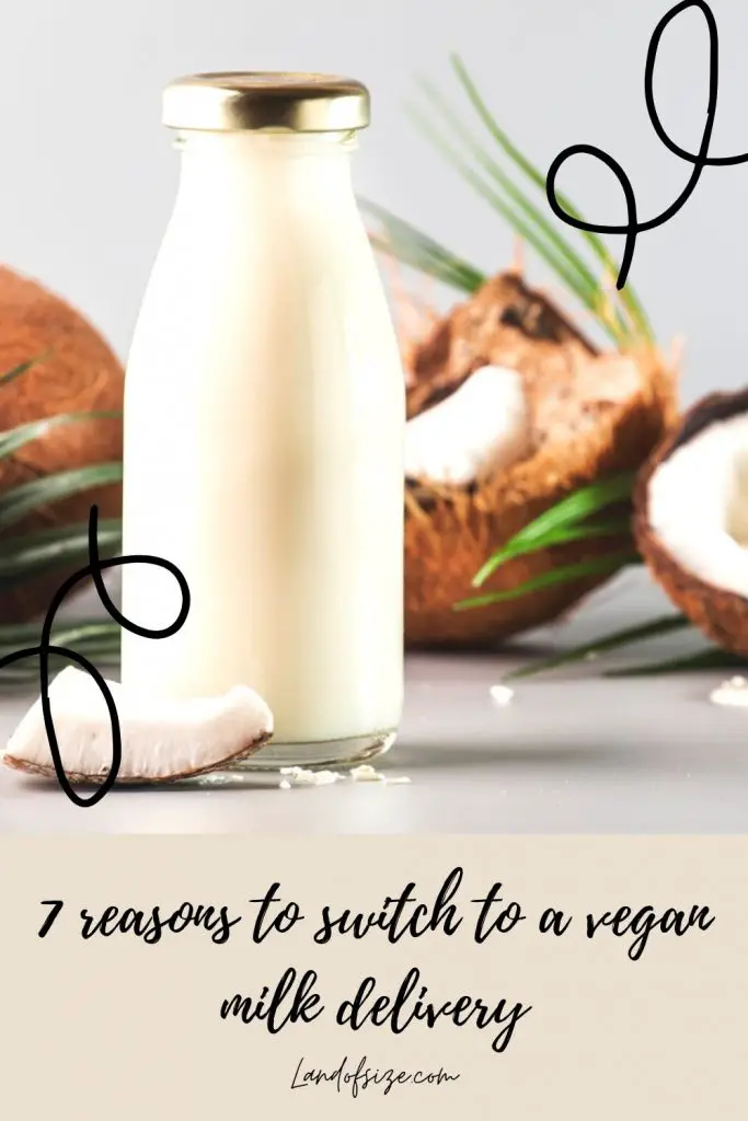 7 reasons to switch to a vegan milk delivery