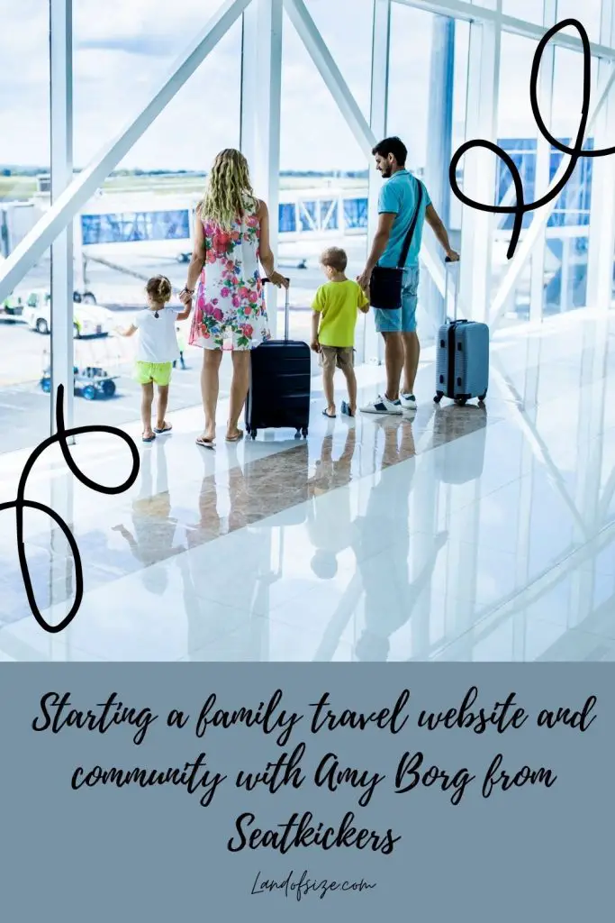 Starting a family travel website and community with Amy Borg from Seatkickers